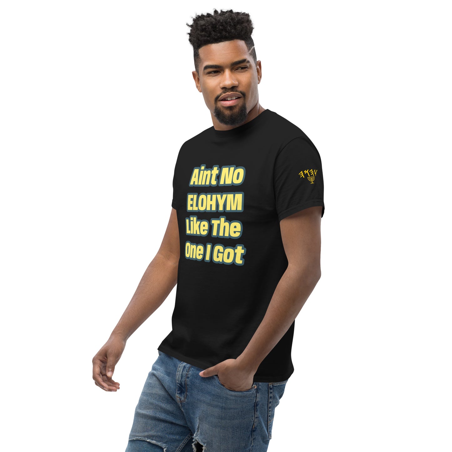 Aint No Elohiym Like The One I Got Men's classic tee