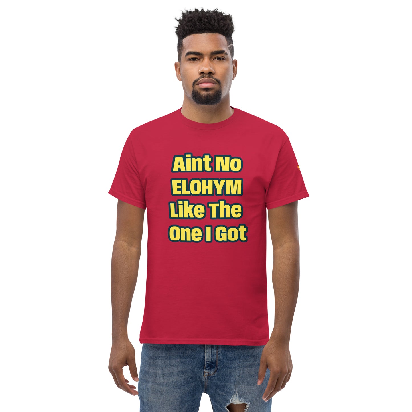 Aint No Elohiym Like The One I Got Men's classic tee