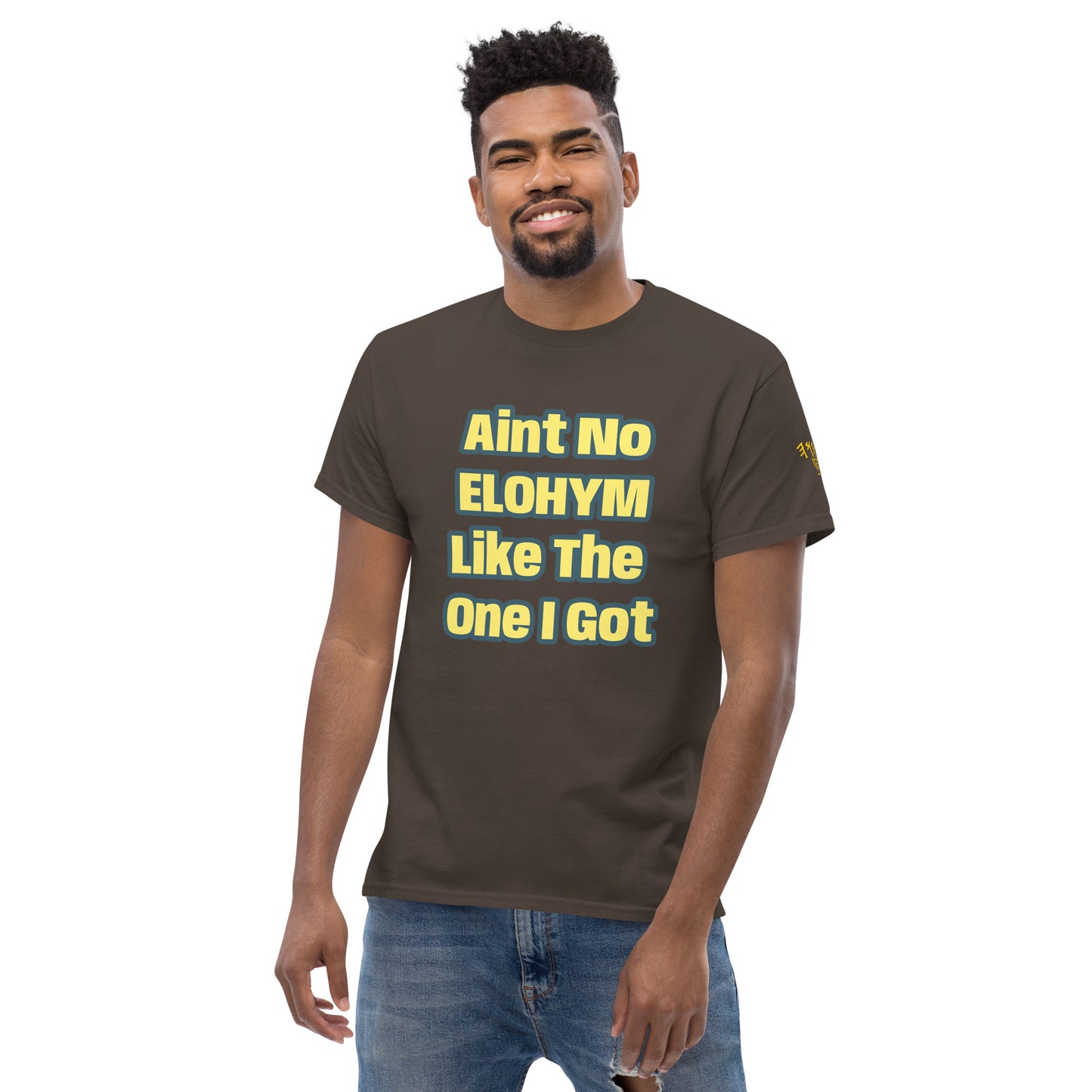 Aint No Elohiym Like The One I Got Men's classic tee