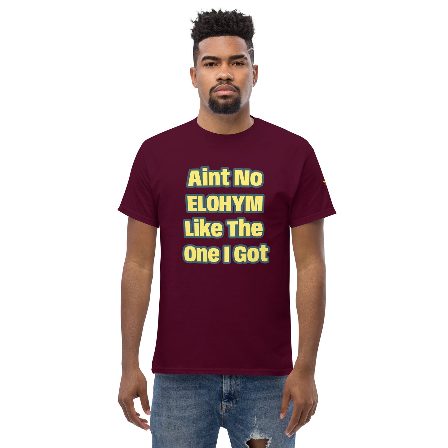 Aint No Elohiym Like The One I Got Men's classic tee