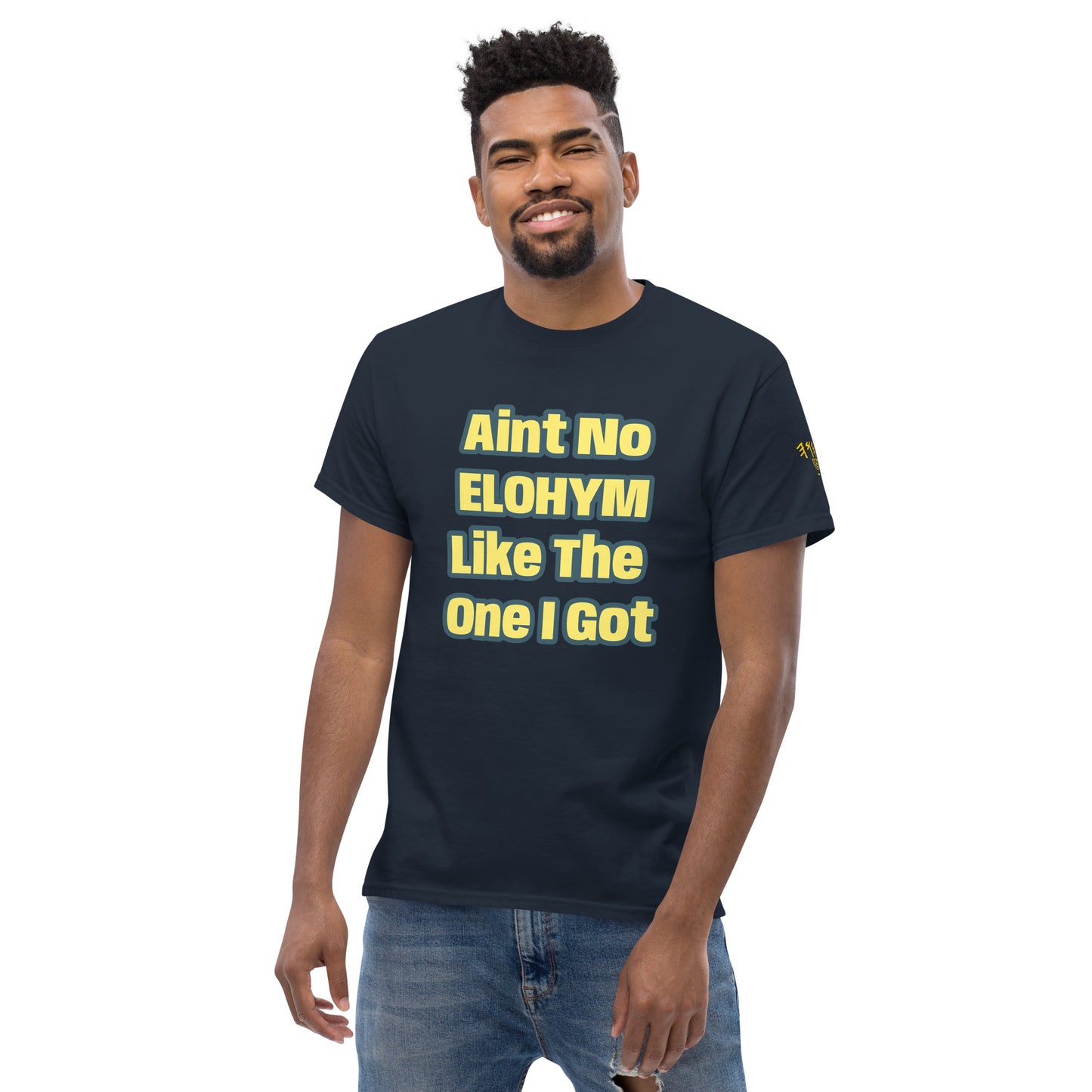 Aint No Elohiym Like The One I Got Men's classic tee