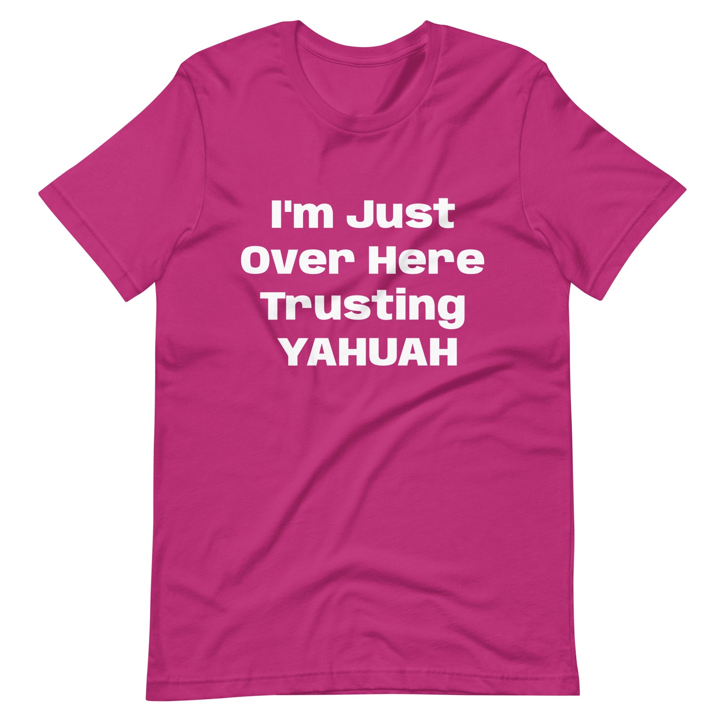 I'm Just Over Here Trusting YAHUAH- t-shirt
