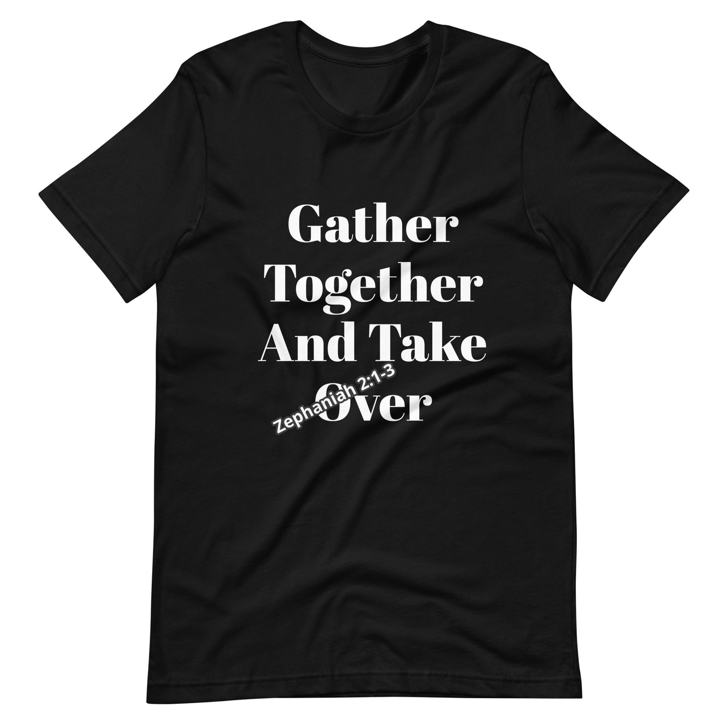 Gather Together And Take Ove Men's- t-shirt