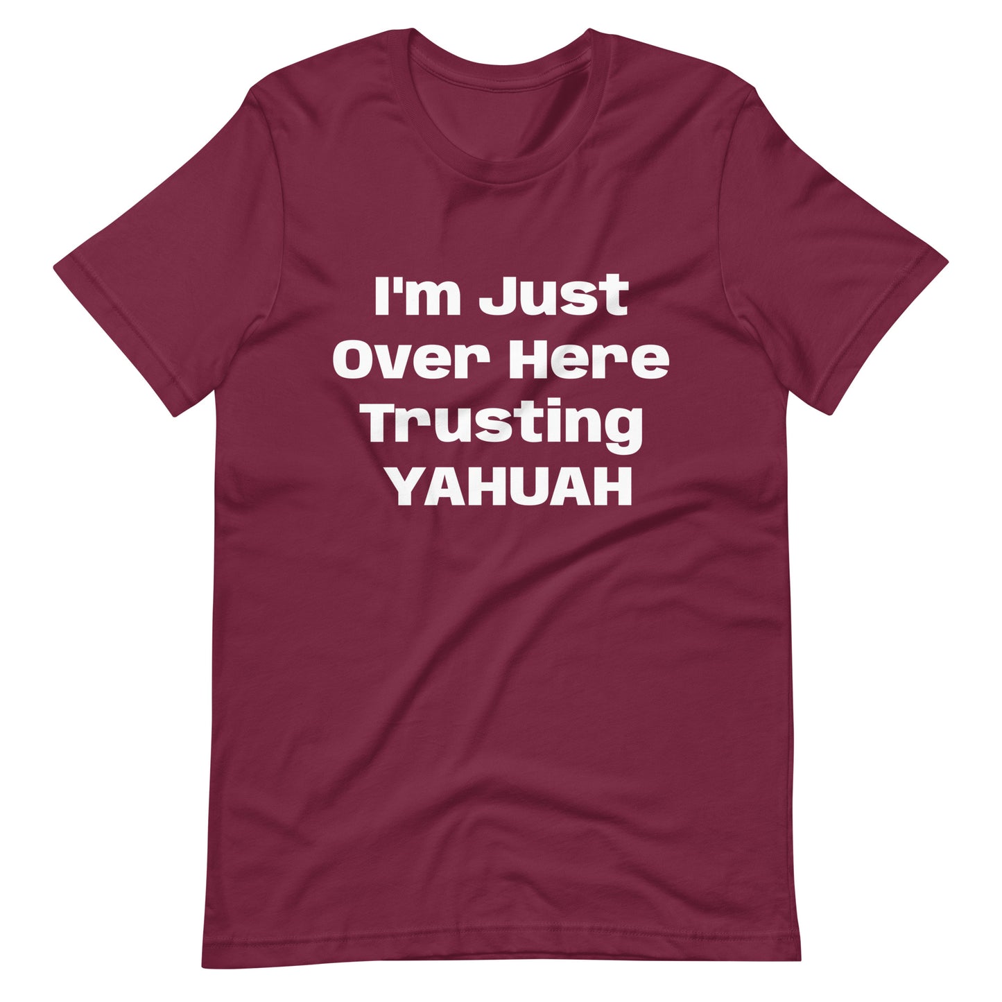 I'm Just Over Here Trusting YAHUAH- t-shirt