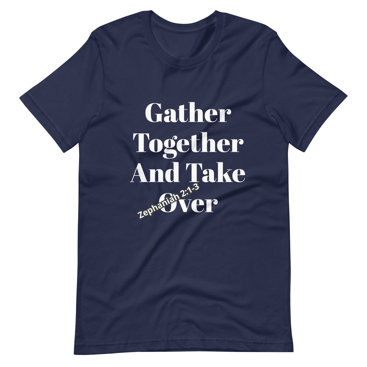 Gather Together And Take Ove Men's- t-shirt