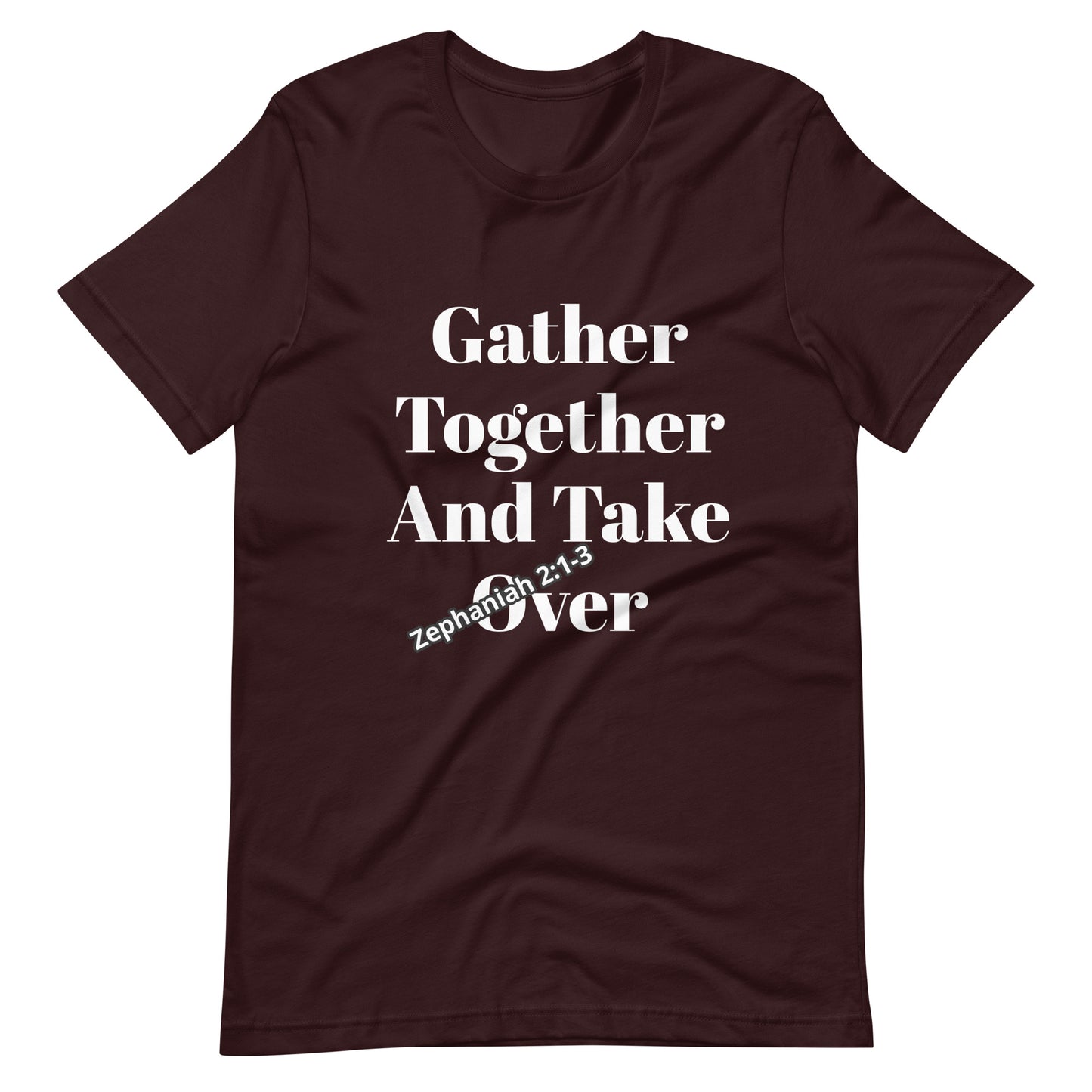 Gather Together And Take Ove Men's- t-shirt