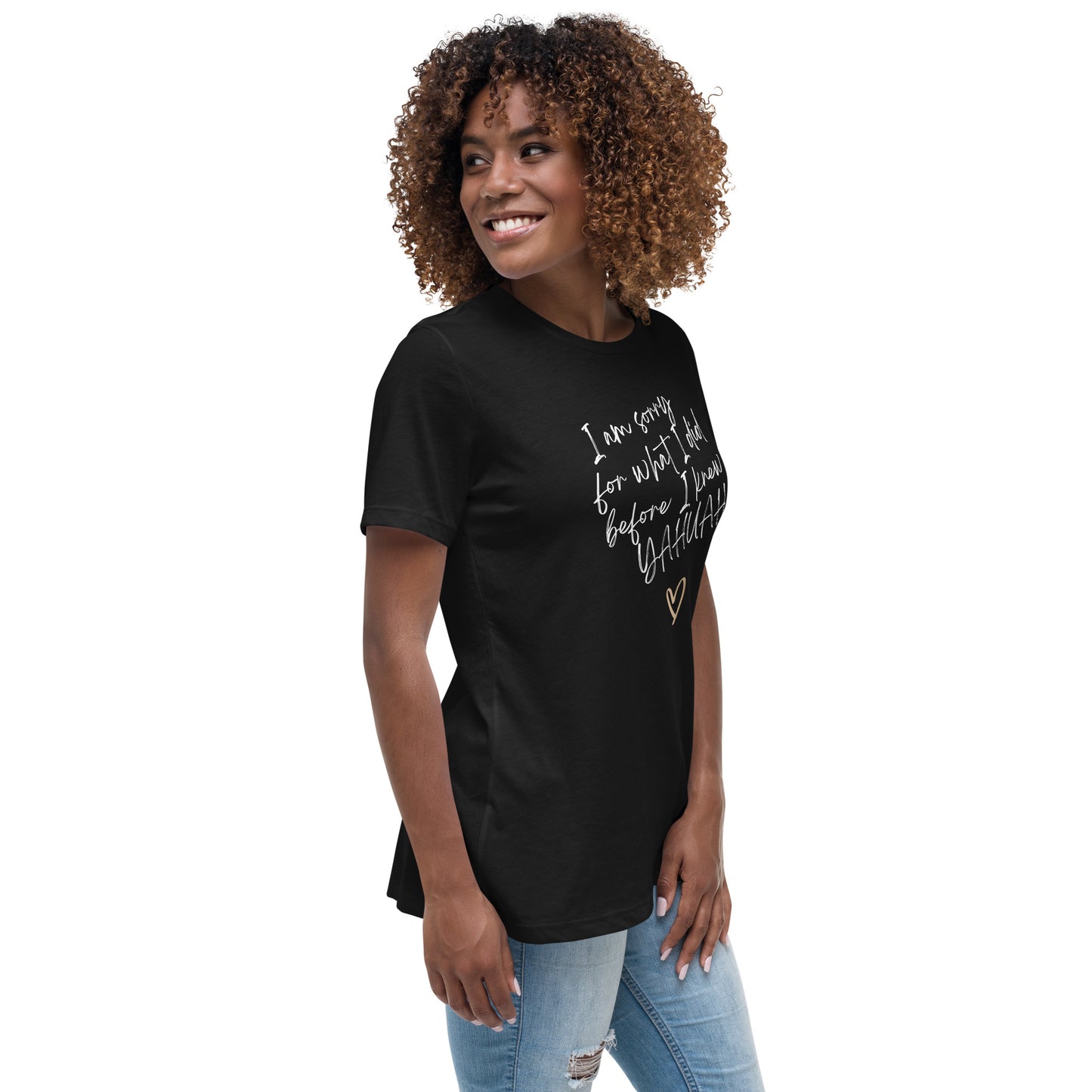 I Am Sorry For What I Did Before I Knew YAHUAH - Women's Relaxed T-Shirt