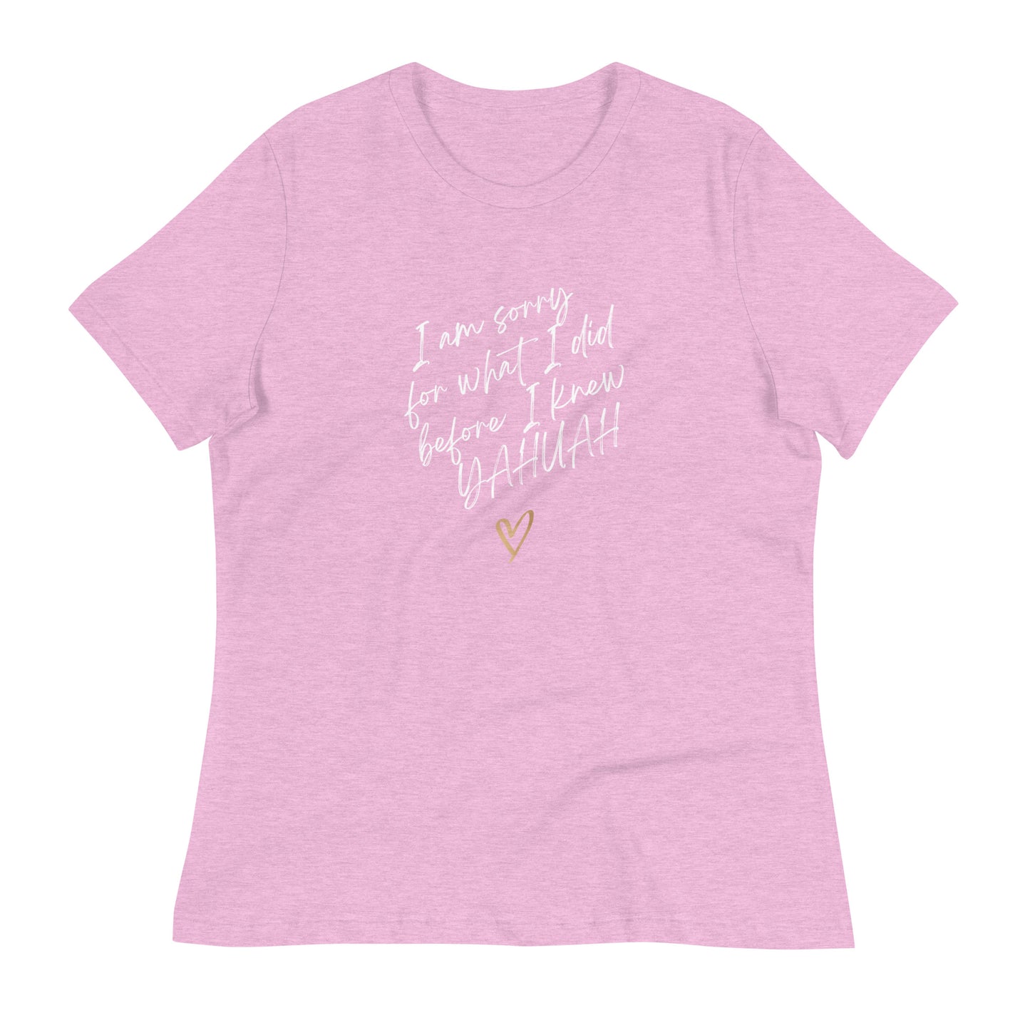 I Am Sorry For What I Did Before I Knew YAHUAH - Women's Relaxed T-Shirt