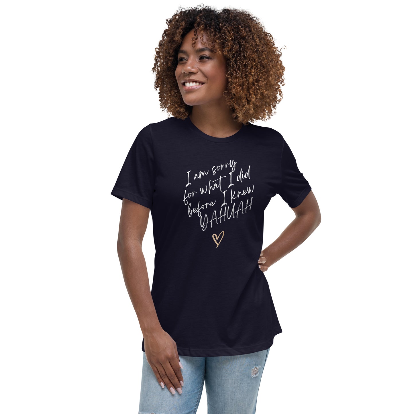 I Am Sorry For What I Did Before I Knew YAHUAH - Women's Relaxed T-Shirt