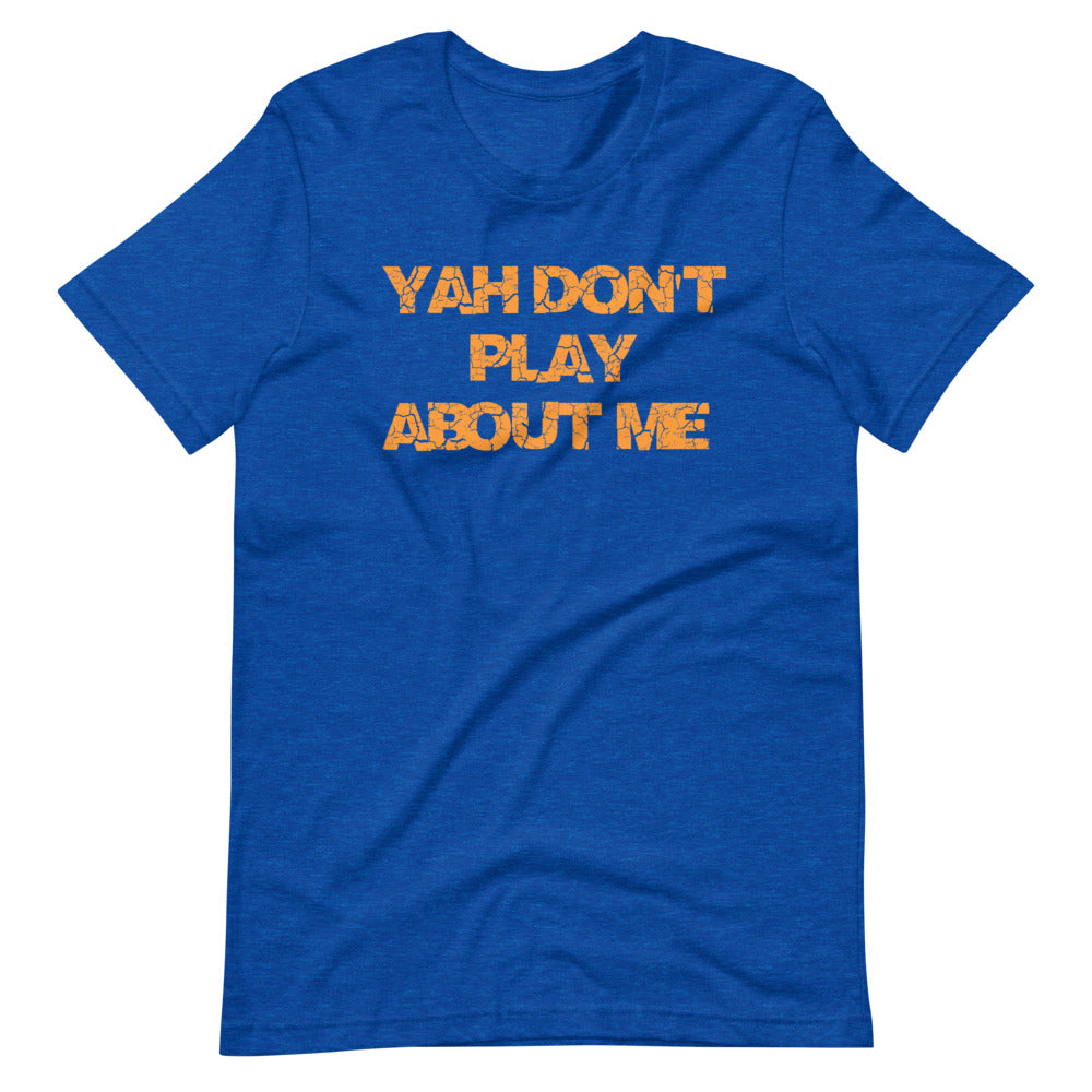 YAH Don't Play About Me-Sleeve  T-Shirt